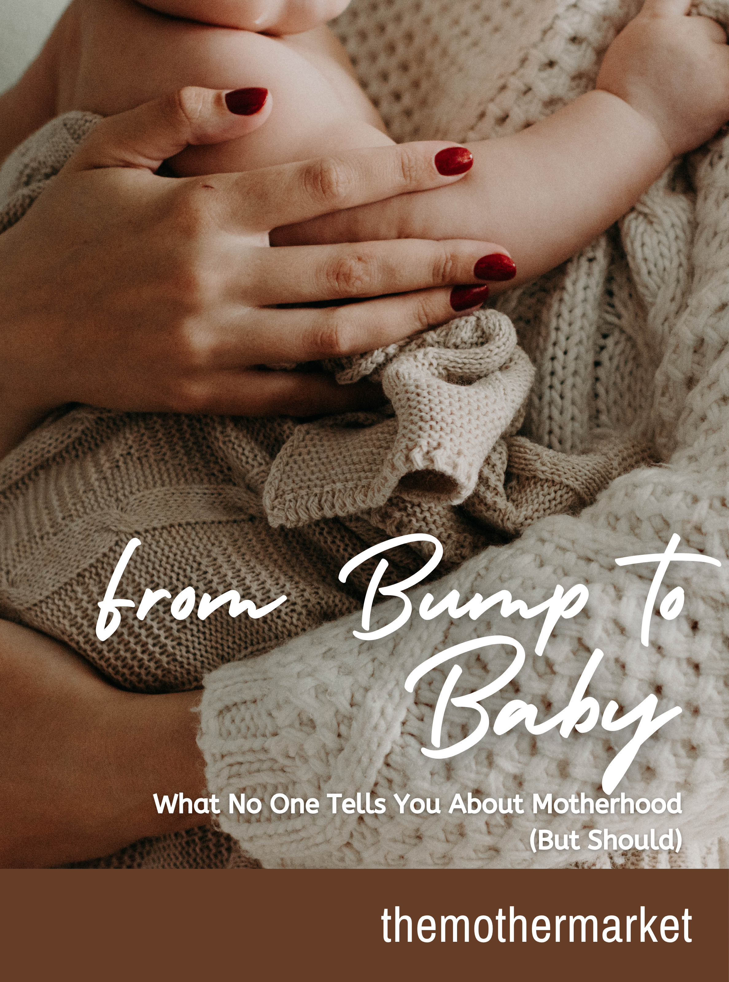 From Bump to Baby: What No One Tells You About Motherhood (But Should) E-Book